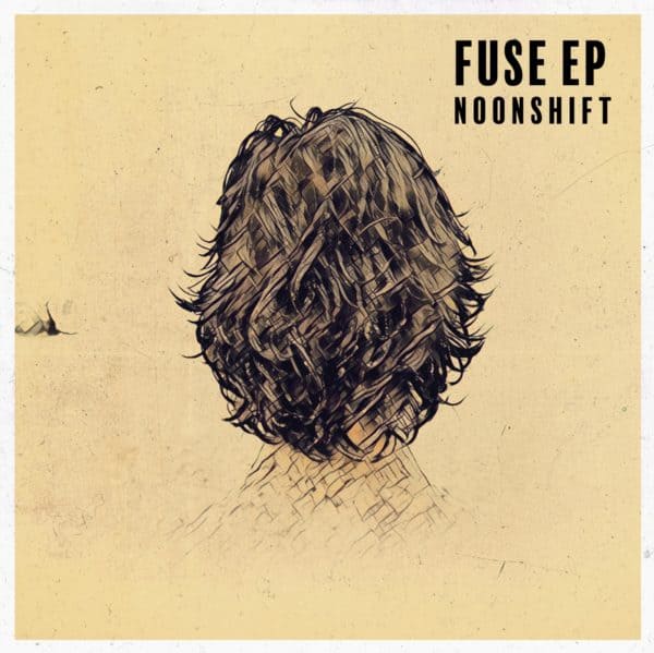 Fuse EP by Noon Shift